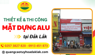 Dịch vụ thiết kế và thi công mặt dựng Alu chuyên nghiệp, giá rẻ tại Đắk Lắk